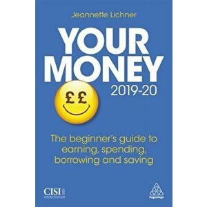 Your Money 2019-20. The Beginner's Guide to Earning, Spending, Borrowing and Saving, Paperback - Jeannette Lichner imagine