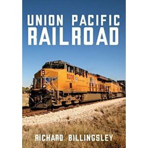 Union Pacific Railroad, Paperback - Richard Billingsley imagine