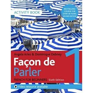 Facon de Parler 1 French Beginner's course 6th edition. Activity book, Paperback - Dominique Debney imagine
