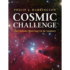 Cosmic Challenge. The Ultimate Observing List for Amateurs, Paperback - Philip S. Harrington imagine