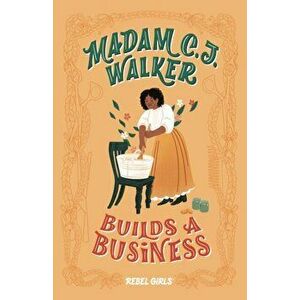 Madam C.J. Walker Builds a Business, Hardback - Rebel Girls imagine