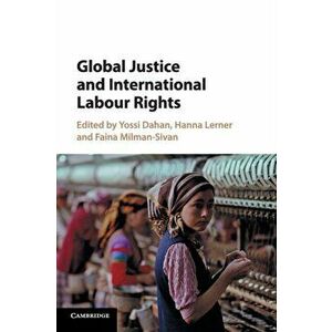 Global Justice and International Labour Rights, Paperback - *** imagine