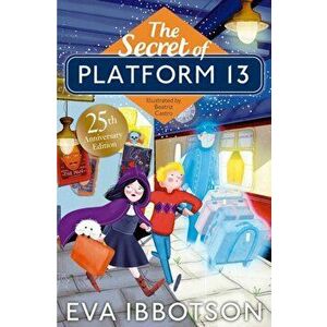 The Secret of Platform 13. 25th Anniversary Illustrated Edition, Paperback - Eva Ibbotson imagine