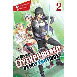 Hero Is Overpowered but Overly Cautious, Vol. 2 (light novel), Paperback - Light Tuchihi imagine
