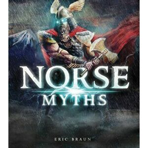 Norse Myths, Paperback - Eric Braun imagine