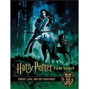 Harry Potter: The Film Vault - Volume 1. Forest, Sky & Lake Dwelling Creatures, Hardback - *** imagine