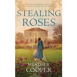 Stealing Roses. The delightful historical romance debut, Hardback - Heather Cooper imagine