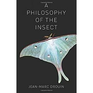 Philosophy of the Insect, Hardback - Jean-Marc Drouin imagine