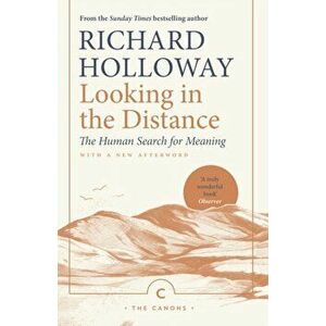 Looking In the Distance. The Human Search for Meaning, Paperback - Richard Holloway imagine