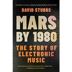 Mars by 1980. The Story of Electronic Music, Paperback - David Stubbs imagine