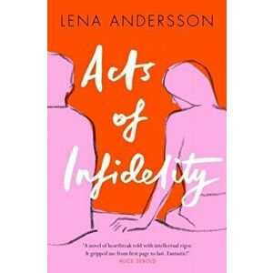 Acts of Infidelity, Paperback - Lena Andersson imagine
