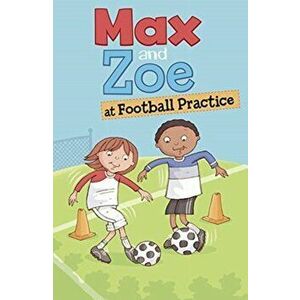 Max and Zoe at Football Practice, Hardback - Shelley Swanson Sateren imagine