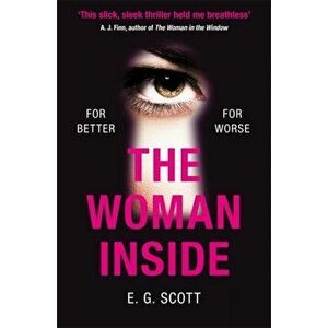 Woman Inside. The impossible to put down crime thriller with an ending you won't see coming, Paperback - E. G. Scott imagine
