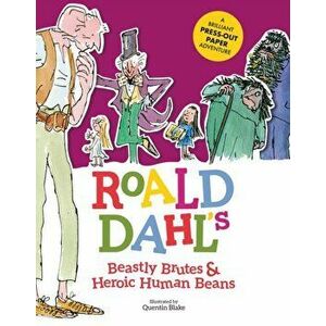 Roald Dahl's Beastly Brutes & Heroic Human Beans. A brilliant press-out paper adventure, Hardback - Roald Dahl imagine