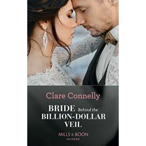 Bride Behind The Billion-Dollar Veil, Paperback - Clare Connelly imagine