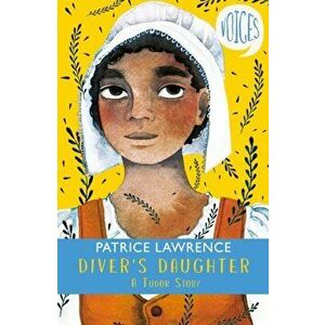 Diver's Daughter: A Tudor Story (Voices #2), Paperback - Patrice Lawrence imagine