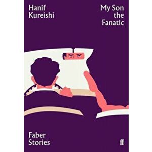 My Son the Fanatic. Faber Stories, Paperback - Hanif Kureishi imagine