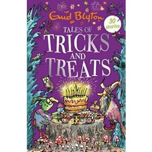 Tales of Tricks and Treats. Contains 30 classic tales, Paperback - Enid Blyton imagine