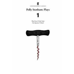 Polly Stenham: Plays 1. That Face; Tusk Tusk; No Quarter; Hotel, Paperback - Polly Stenham imagine