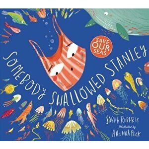 Somebody Swallowed Stanley, Paperback - Sarah Roberts imagine