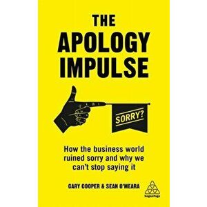 Apology Impulse. How the Business World Ruined Sorry and Why We Can't Stop Saying It, Paperback - Sean O'Meara imagine