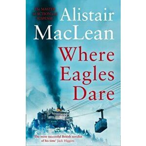 Where Eagles Dare, Paperback - Alistair MacLean imagine
