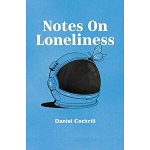 Notes on Loneliness, Paperback - Dan Cockrill imagine