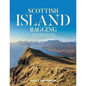 Scottish Island Bagging. The Walkhighlands guide to the islands of Scotland, Paperback - Paul Webster imagine