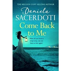 Come Back to Me (Seal Island 3). The heartbreaking new love story from the million-copy-selling author of Watch Over Me, Paperback - Daniela Sacerdoti imagine