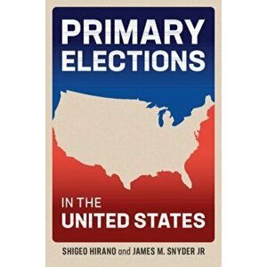 Primary Elections in the United States, Paperback - Jr, James M. Snyder imagine