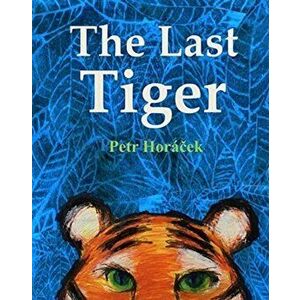 Last Tiger, Hardback - Petr Horacek imagine