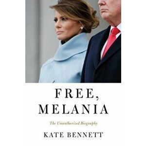Free, Melania. The Unauthorized Biography, Hardback - *** imagine