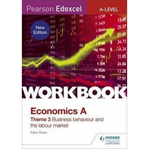Pearson Edexcel A-Level Economics Theme 3 Workbook: Business behaviour and the labour market, Paperback - Peter Davis imagine