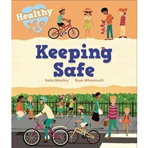 Healthy Me: Keeping Safe, Paperback - Katie Woolley imagine