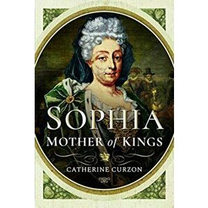 Sophia: Mother of Kings, Hardback - Catherine Curzon imagine