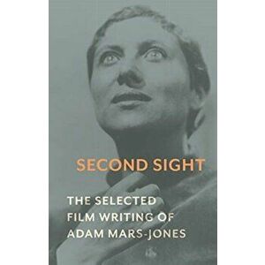 Second Sight. The Selected Film Writing of Adam Mars-Jones, Hardback - Adam Mars-Jones imagine
