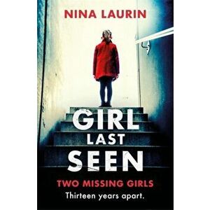 Girl Last Seen. The bestselling psychological thriller, Paperback - Nina Laurin imagine