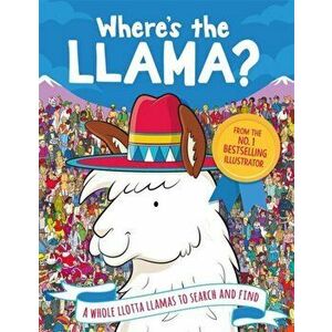 Where's the Llama?. A Whole Llotta Llamas to Search and Find, Paperback - Paul Moran imagine