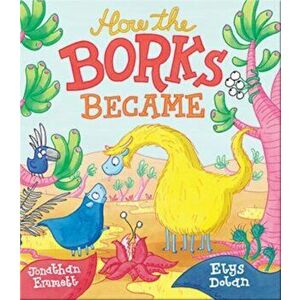 How the Borks Became. An Adventure in Evolution, Paperback - Jonathan Emmett imagine
