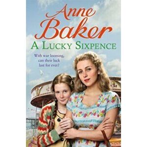 Lucky Sixpence. A dramatic and heart-warming Liverpool saga, Paperback - Anne Baker imagine
