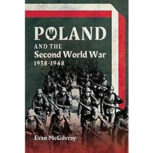 Poland and the Second World War, 1938-1948, Hardback - Evan McGilvray imagine