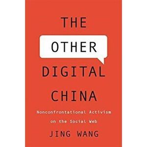 Other Digital China. Nonconfrontational Activism on the Social Web, Hardback - Jing Wang imagine