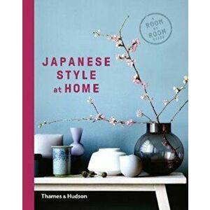 Japanese Style at Home. A Room by Room Guide, Paperback - Tony Seddon imagine