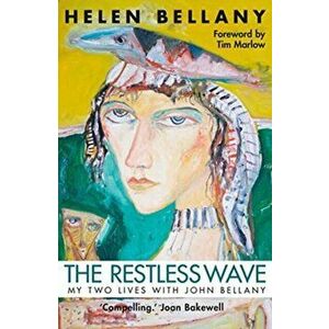 Restless Wave. My Two Lives with John Bellany, Paperback - Helen Bellany imagine