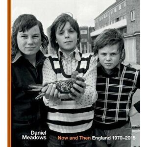 Now and Then. England 1970-2015, Hardback - Daniel Meadows imagine