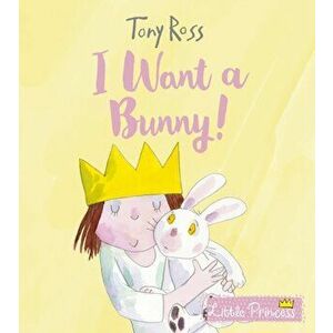 I Want a Bunny!, Hardback - Tony Ross imagine