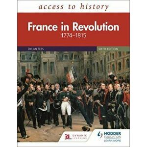 Access to History: France in Revolution 1774-1815 Sixth Edition, Paperback - Duncan Townson imagine