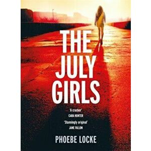 July Girls. The most 'extraordinary' summer chiller of 2019, Hardback - Phoebe Locke imagine
