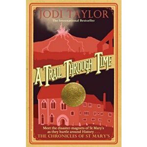 Trail Through Time, Paperback - Jodi Taylor imagine