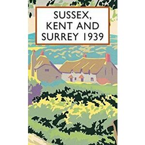 Sussex, Kent and Surrey 1939, Hardback - Richard Wyndham imagine